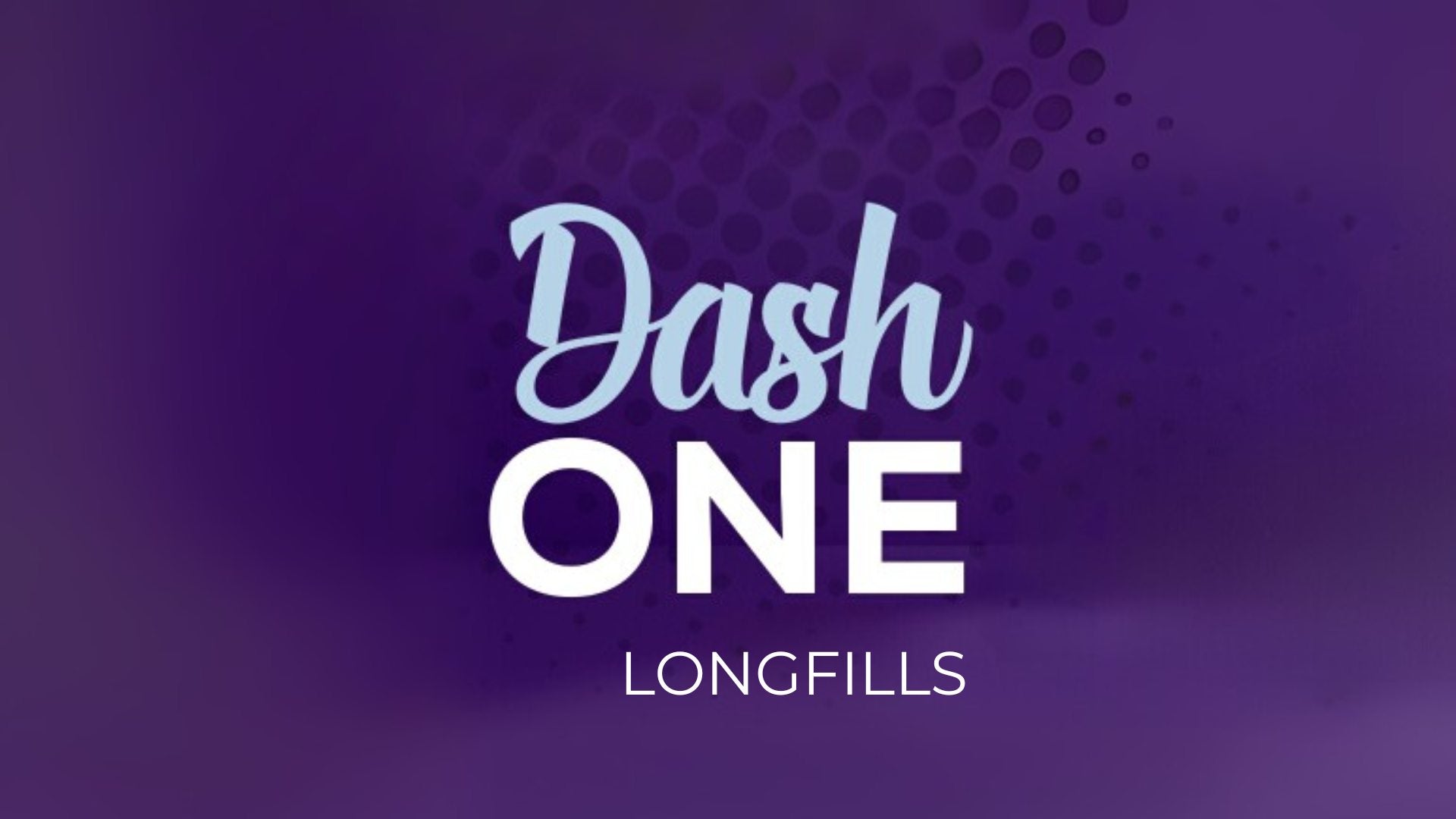 Dash One Longfills